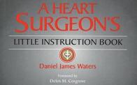 A Heart Surgeon's Little Instruction Book